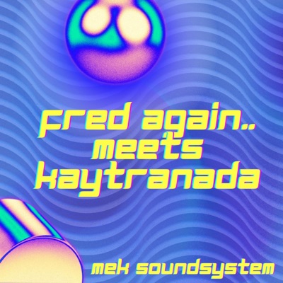 Fred Again.. meets Kaytranada - Single