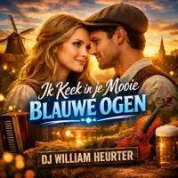 Ik Keek In Je Mooie Blauwe Ogen — DJ William Heurter