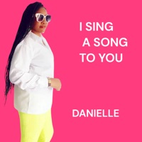 I Sing a Song to You - Single - Danielle
