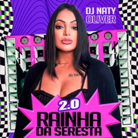 Rainha da Seresta 2.0 - DJ Naty Oliver
