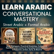 Learn Arabic Conversational Mastery: Street Arabic + Formal Arabic: Real Dialogues, Practical Grammar, Culture, & Native Pronunciation for Everyday Conversations in Palestine, Jordan, Syria, & Beyond (Audio Lessons That Don’t Suck) (Unabridged) - Global Citizen Language Learning