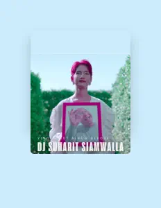 聆聽 DJ Suharit Siamwalla、觀看音樂影片、閱讀小傳、查看巡演日期等！