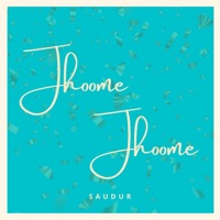 Jhoome Jhoome - Single - Saudur