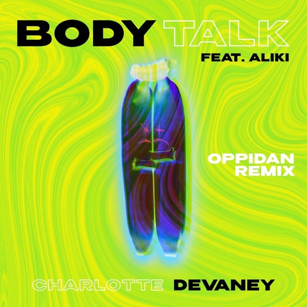 Body Talk (Oppidan Remix) [feat. Aliki] - Single