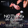 Nothing in Between: Three: (Roxie & Zairn Bonus Chapters) - Scarlett Finn