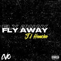 Fly Away - Single - J.I Honcho