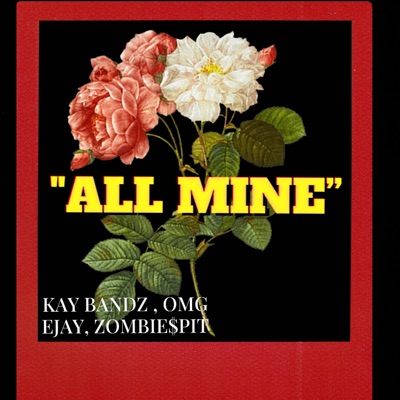 All Mine (feat. OMG Ejay & zombie$pit) - Single