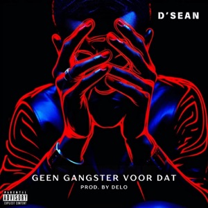 Geen Gangster Voor Dat (feat. D'Sean)