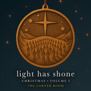 Light Has Shone: Christmas, Volume 1 - EP