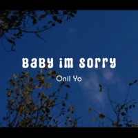 Baby Im Sorry - Single - Onil Yo