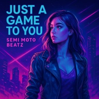 Just A Game To You (Radio Edit) - Single - Semi Moto Beatz