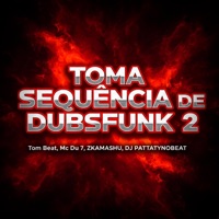 TOMA SEQUÊNCIA DE DUBSFUNK 2 (feat. zKamashu) - Single - DJ PATTATYNOBEAT
