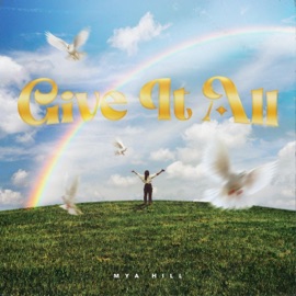 Give it All Mya Hill