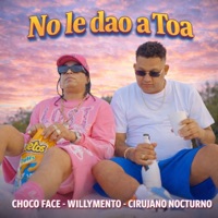 No le Dao a Toa - Single - Choco Face, Willymento & Cirujano Nocturno