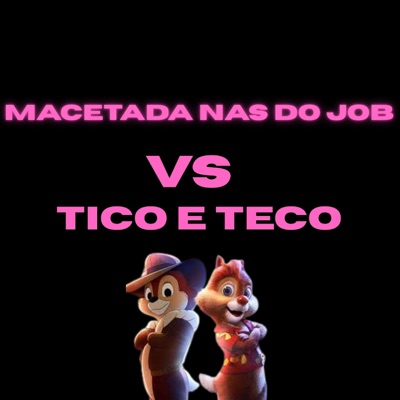 DJ TH CANETINHA DE OURO - Macetada nas do Job Vs Tico e Teco