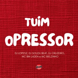 Tuim Opressor DJ Souza Beat, MC Bin Laden, DJ CRUZEIRO, DJ Lopesz & Mc Bielzinho