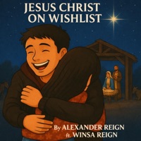 Jesus Christ On My Wishlist (feat. Winsa Reign) - Single - Alexander Reign