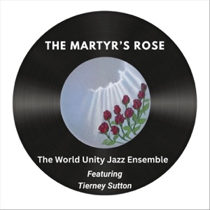 The Martyr's Rose (feat. Tierney Sutton) - Single