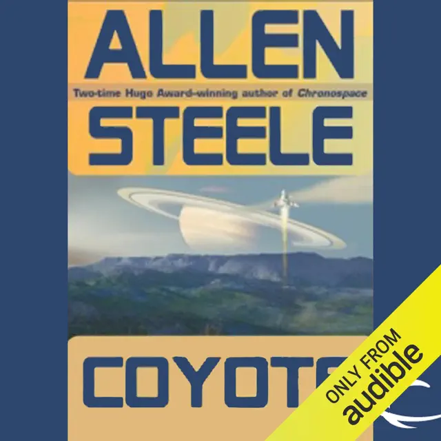 Coyote: A Novel of Interstellar Exploration (Unabridged)