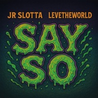 Say So (feat. JR SLOTTA) - Single - LeveTheWorld
