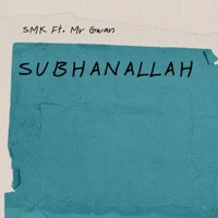 Subhanallah (feat. Mr Gwan) - Single - SMK