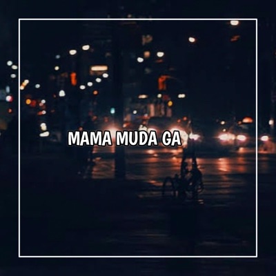 Baket Yete - Mama Muda Ga Kane