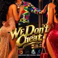 WE DON'T CHEAT