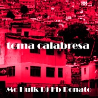 Toma Calabresa - Single - DJ FB DONATO & MC HULK
