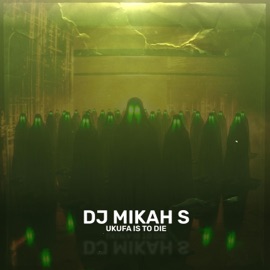 Ukufa is to die DJ Mikah S