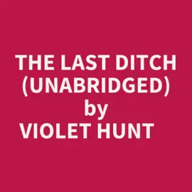 The Last Ditch (Unabridged)