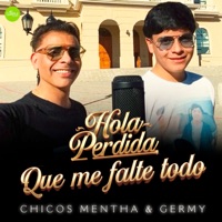 HOLA PERDIDA / QUE ME FALTE TODO - Single - Chicos Mentha & Germy