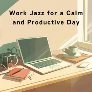 Work Jazz for a Calm and Productive Day