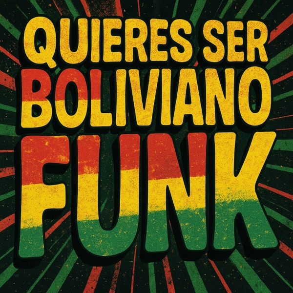 Quieres Ser Boliviano Funk - Single