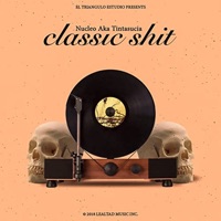 Classic Shit - Single - Nucleo Aka Tintasucia