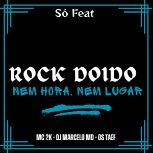 Nem Hora, Nem Lugar Rock Doido