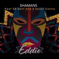 Shamans (feat. Ed Sant'Ana & Javier Colina) - Single - Eddie