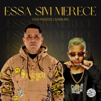 Essa Sim Merece - Single - Caio Passos & Gabb MC