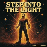 Step Into The Light (feat. Tony Tig) - Single - Fire All Lasers