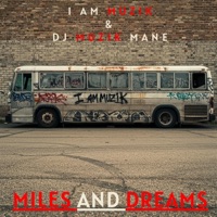 Miles And Dreams (feat. Dj Muzik Mane) - Single - I AM MUZIK