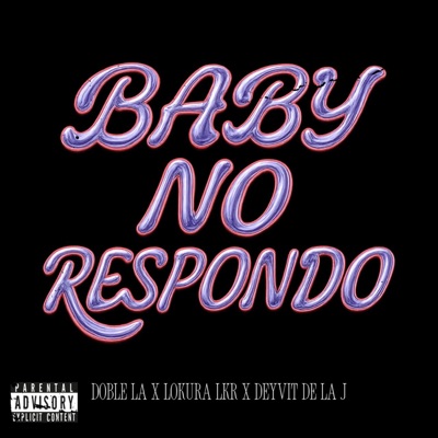 BEYBY NO RESPONDO (feat. Doble LA & Lokura LKR) - Single