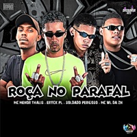 Roça no Parafal (feat. Mc Menor Thalis) - Single - Soldado Perigoso, Mc Wl Da Zn & eryck pl