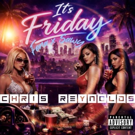 ITS FRIDAY (feat. Fona & Sway) Chris reynolds
