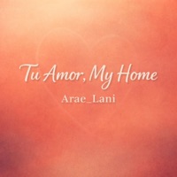 Tu Amor, My Home - Single - Araelani