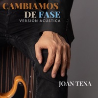 Cambiamos de fase (Versión Acústica) - Single - Joan Tena