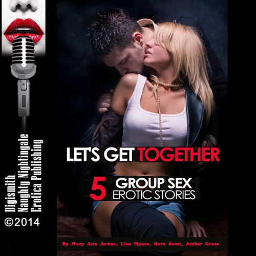 Let's Get Together: Five Group Sex Erotica Stories (Unabridged) cover