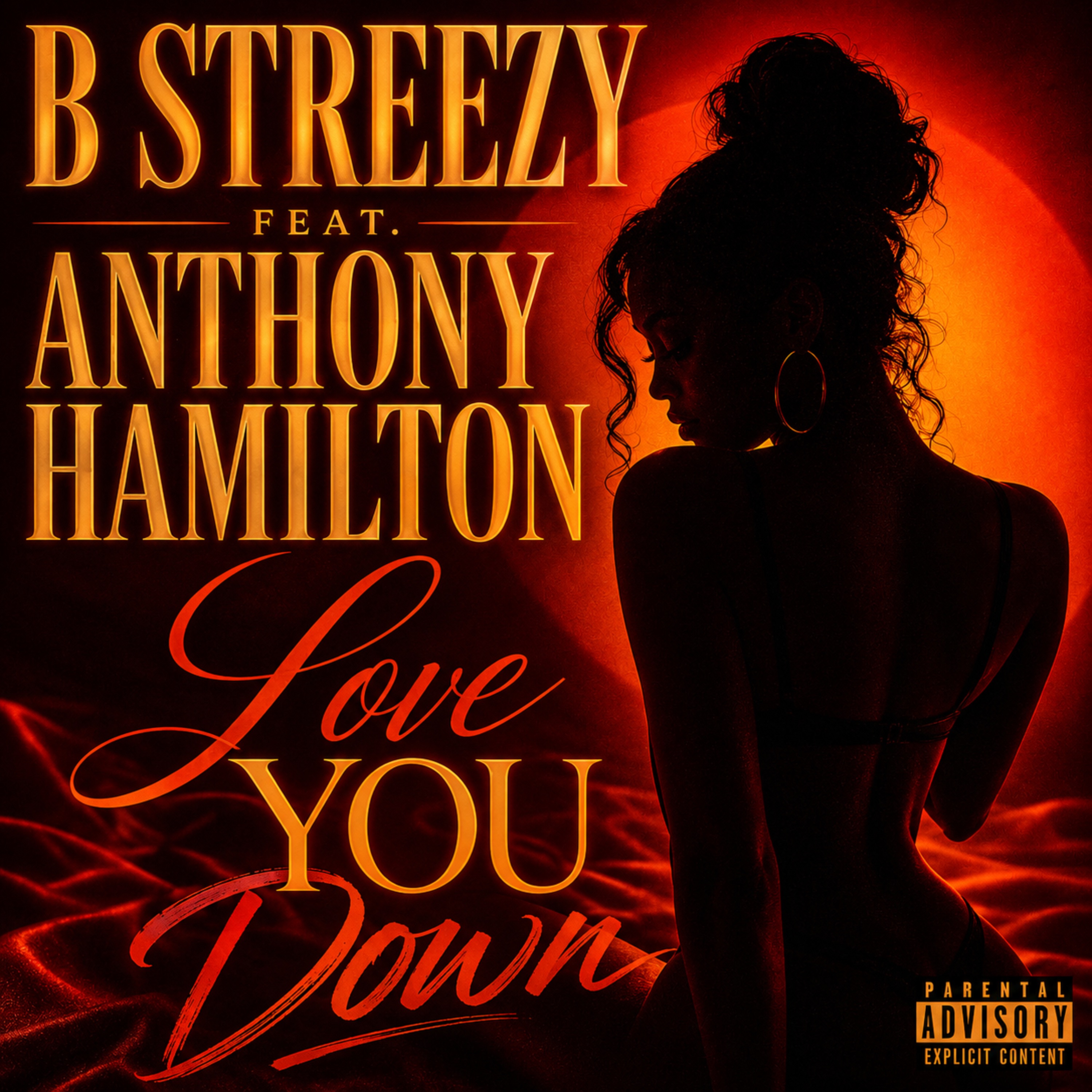 B STREEZY - LOVE YOU DOWN FT. ANTHONY HAMILTON
