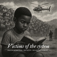 Victims Of The System - Single - Freedom Sounds, Ras Soto & Selectah Nobeat