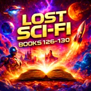Lost Sci-Fi Books 126 thru 130 - Philip K. Dick, Edward W. Ludwig, Arthur C. Clarke, Clifford D. Simak & H. G. Wells