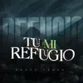 Tu Mi Refugio