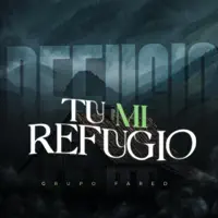 Tu Mi Refugio — Grupo Fared